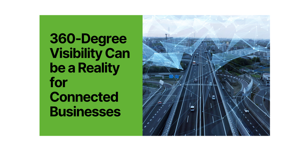 360-Degree Visibility Can be a Reality for Connected Businesses