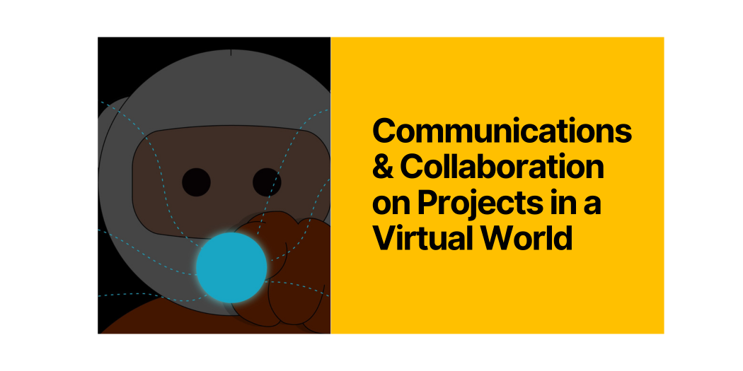 Communications & Collaboration on Projects in a Virtual World