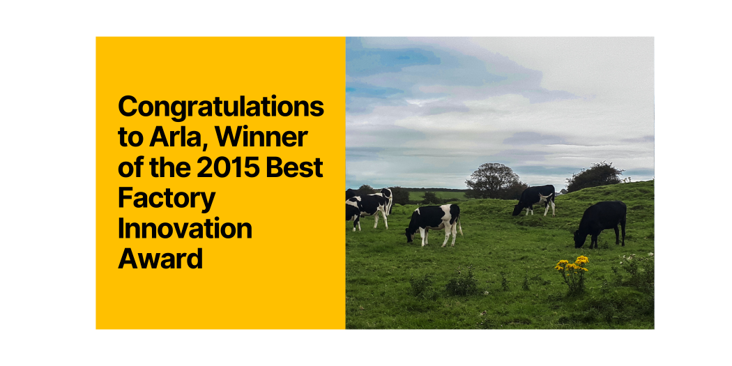Congratulations to Arla, Winner of the 2015 Best Factory Innovation Award