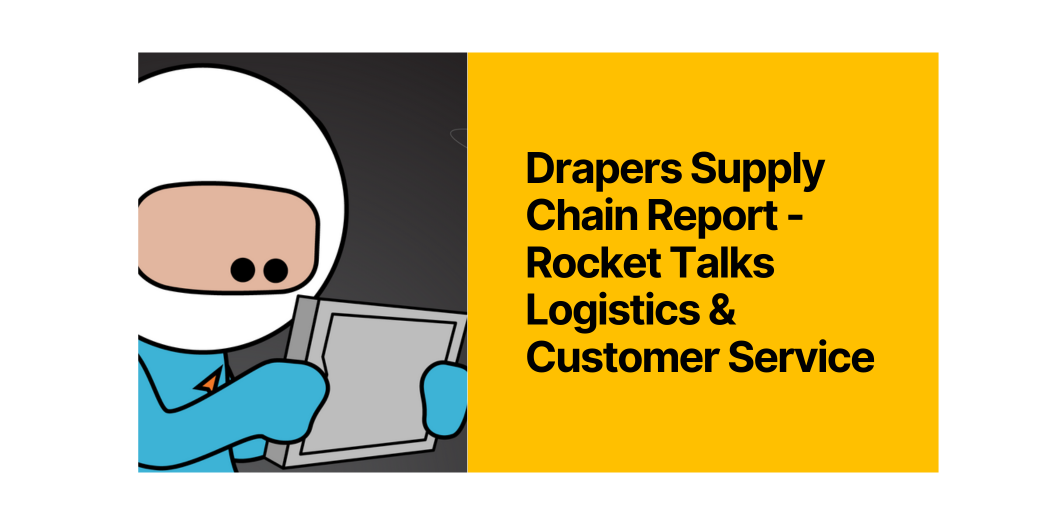 Drapers Supply Chain Report - Rocket Talks Logistics & Customer Service