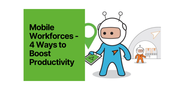 Mobile Workforces — 4 Ways to Boost Productivity