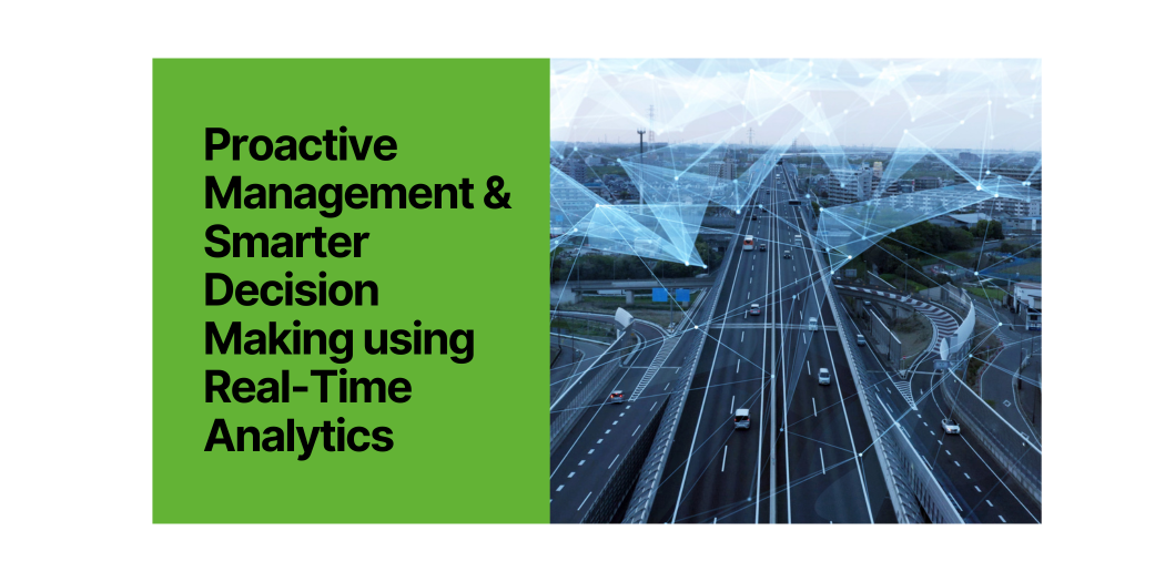 Proactive Management & Smarter Decision Making using Real-Time Analytics