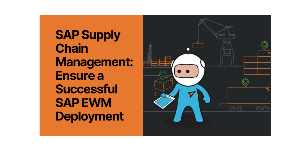 SAP Supply Chain Management: Ensure a Successful SAP EWM Deployment