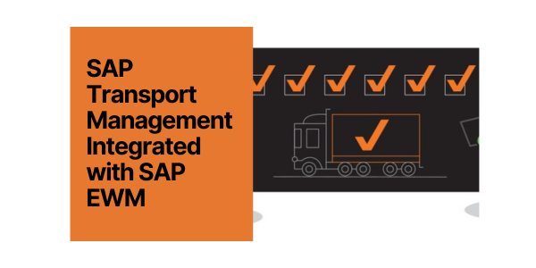 SAP Transport Management Integrated with SAP EWM