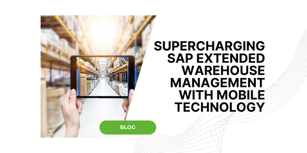 Supercharging SAP Extended Warehouse Management with Mobile Technology