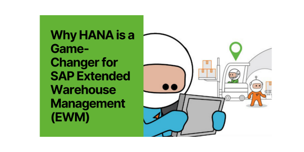 Why HANA is a Game-Changer for SAP Extended Warehouse Management (EWM)