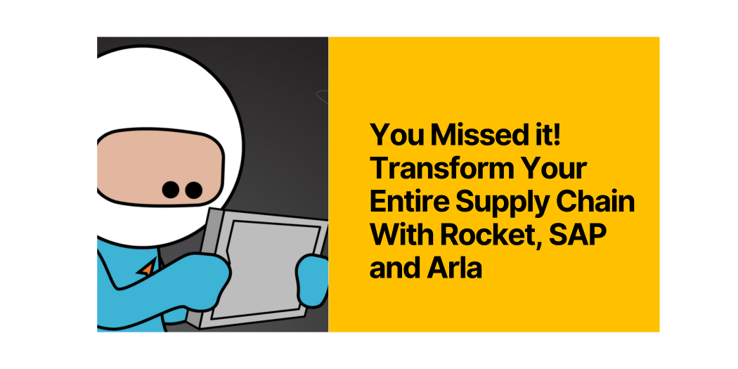 You Missed it! Transform Your Entire Supply Chain With Rocket, SAP and Arla